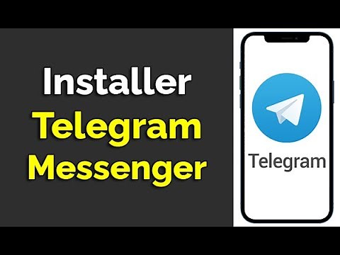 Comment installer et télécharger Telegram Messenger, comment créer un Compte Telegram