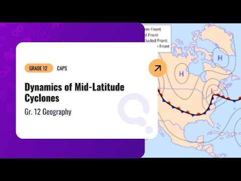 Geography Grade 12: Mid-Latitude Cyclones Explained (Complete Exam Guide)