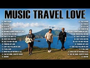 MUSIC TRAVEL LOVE TOP PLAYLIST | Acoustic Songs 2026 | 💕 Music Travel Love Romantic Hits