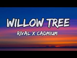 Rival x Cadmium - Willow Tree (Lyrics)