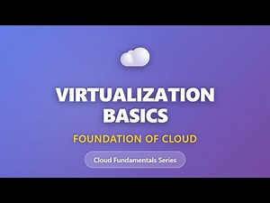 Virtualization Basics: Foundation of Cloud Computing Explained for Beginners
