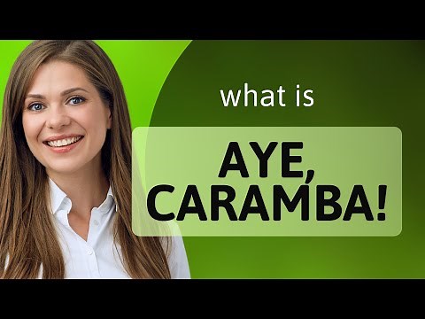 Understanding "Aye, Caramba!" - A Dive into Popular Phrases