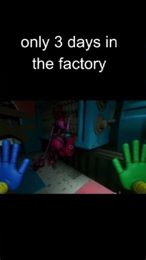 only 3 days in the poppy play time factory btw