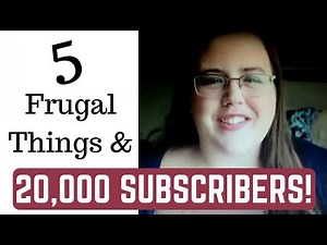 20,000 SUBSCRIBERS! - 5 Frugal Things