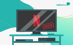 Netflix GRÁTIS? Veja as 3 formas possíveis de conseguir!