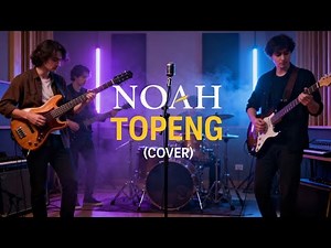 NOAH – Topeng (Cover) | Versi Rock Modern Penuh Emosi