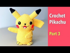 How to Crochet Pikachu [Part 3/4]