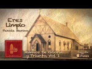 Himnos De Gloria y Triunfo- Eres Limpio- Pahola Marino
