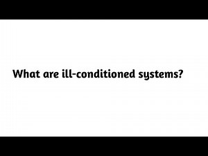 What are ill conditioned systems ?