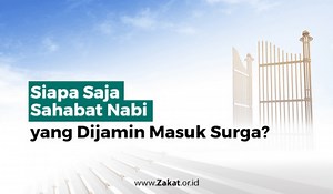 11 Kisah Lengkap Sahabat Nabi Muhammad Dijamin Masuk Surga | Lembaga Amil Zakat Dompet Dhuafa