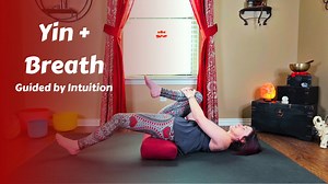 Yin   Breath | Guided by Intuition - Yoga 25-35 Minutes - YRS Self Care Circle