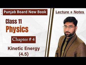 11th Class Physics Chapter 4 | Kinetic Energy (4.5) | 11th Physics New Book 2025