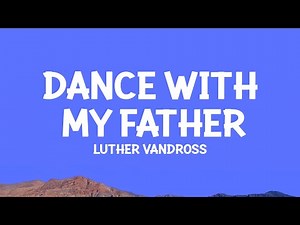 ‪@luthervandross‬ - Dance With My Father (Lyrics)
