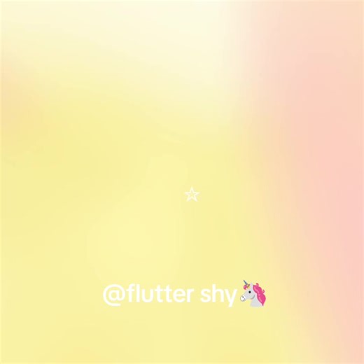flutter shy 🦄