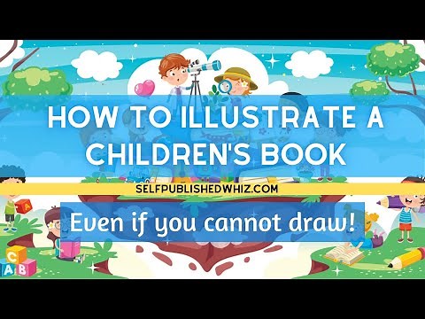 How To Illustrate A Children’s Book (Even If You Can’t Draw!) - Selfpublishedwhiz.com
