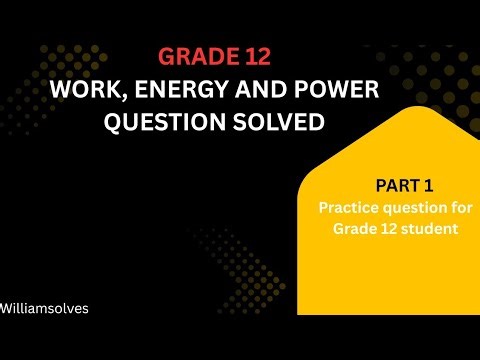 Grade 12 Physics | Work, Energy and Power Question | Part 1