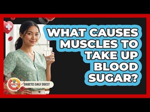 What Causes Muscles To Take Up Blood Sugar?