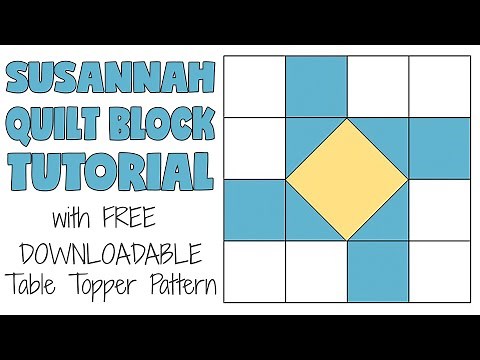 Susannah Quilt Block Tutorial (PLUS FREE Downloadable Table Topper Pattern)