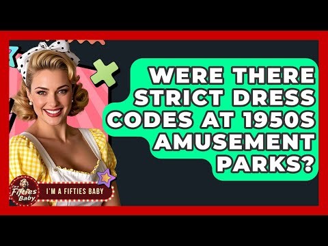 Were There Strict Dress Codes At 1950s Amusement Parks? - Im a 50s Baby