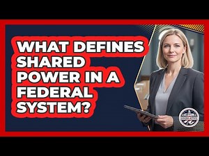 What Defines Shared Power In A Federal System?