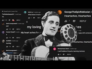 Youtube sing Heartaches by Al Bowlly [It's just a burning memory]