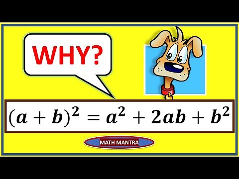 (a+b)2 = a2 +2ab + b2 but WHY? Proof that (a+b)2 = a2 +2ab + b2 !!! Math Mantra Video !!!
