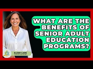 What Are the Benefits of Senior Adult Education Programs? - Elder Care Support Network