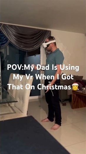 POV: My Dad Is Using My Vr When I Got That On Christmas🎅