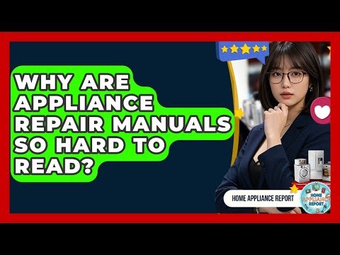 Why Are Appliance Repair Manuals So Hard To Read? - Home Appliance Report