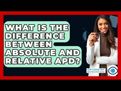 What Is The Difference Between Absolute And Relative APD? - Optometry Knowledge Base