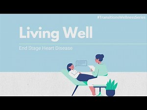 Transitions Hospice: Living well with end stage heart disease
