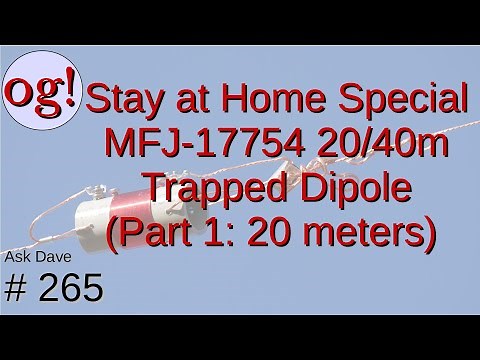 Stay at Home Series: The MFJ-17754 40/20 Trapped Dipole (#265)