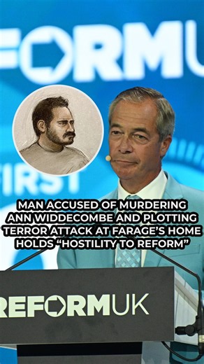 Man accused of murdering Ann Widdecombe and plotting Farage home attack holds 'hostility to Reform'