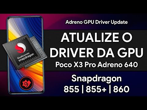 DRIVERS DE GPU do POCO X3 PRO! | Adreno Driver Update | Snap 855/855+ 860 | Adreno 640 GPU driver