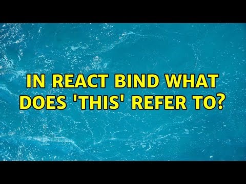 in react bind what does 'this' refer to?