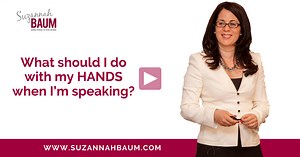 "What do I do with my HANDS when speaking or giving a presentation?" - Suzannah Baum