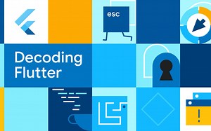 深入 Flutter，谷歌官方教程 （Decoding Flutter）