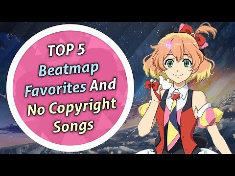 Top 5 Beatmap osu! favorites and no Copyright songs | osu!