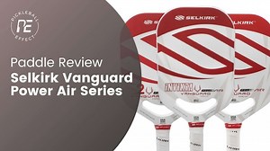 Selkirk Vanguard Power Air Review | Pickleball Effect