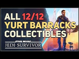 All 12 Yurt Barracks Collectible Locations Star Wars Jedi Survivor