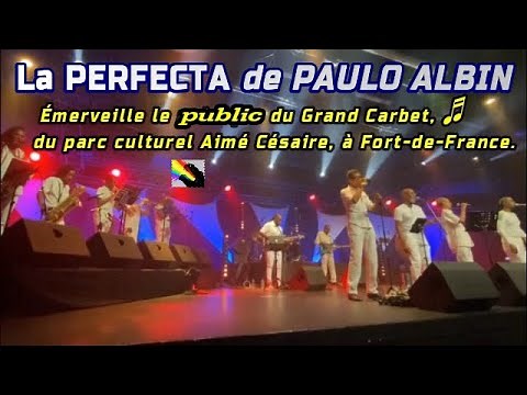 ✰La PERFECTA de PAULO ALBIN, au Grand Carbet du parc culturel Aimé Césaire, à Fort-de-France✰