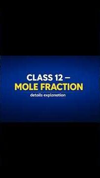 Class 12 Chemistry | Mole Fraction Explained in Easy Way|Solutions Chapter|Full Detailed Explanation
