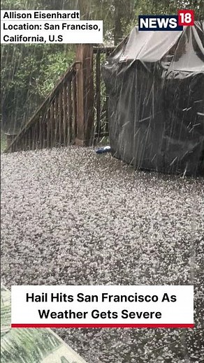 California Weather Today | Hail Hits San Francisco As Weather Batters California | #shorts News18