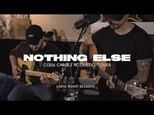 Nothing Else Cody Carnes Acoustic Cover