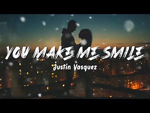 Justin Vasquez - You make me smile (lyrics) | You Are My Rainbow After The Rain