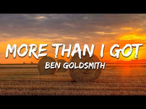 Ben Goldsmith - More Than I Got (Lyrics)