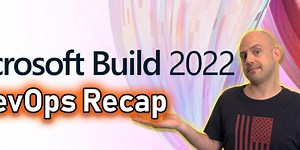 Top DevOps Announcement from Microsoft Build 2022