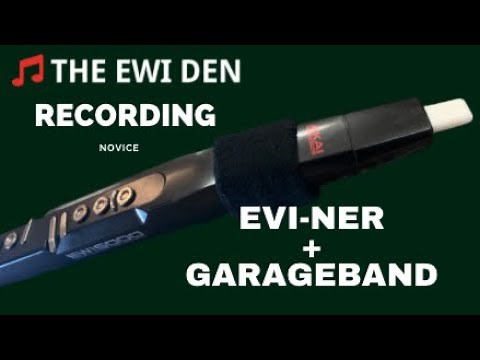 EWI NOVICE TUTORIAL / EVI-NER + GARAGEBAND RECORDING