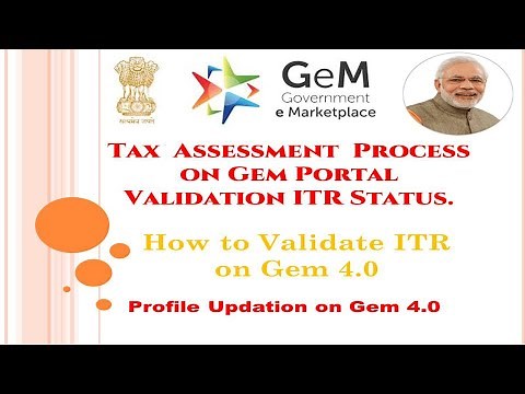 Tax Assessment in Gem Portal. ITR Validation process in Gem Profile updation. Gem 4.0.