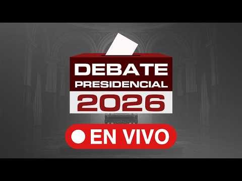 🔴🗳️🗣️DEBATE PRESIDENCIAL 2026 EN VIVO: Sigue las propuestas y el minuto a minuto